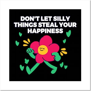 Don't let silly things steal your happiness Posters and Art
